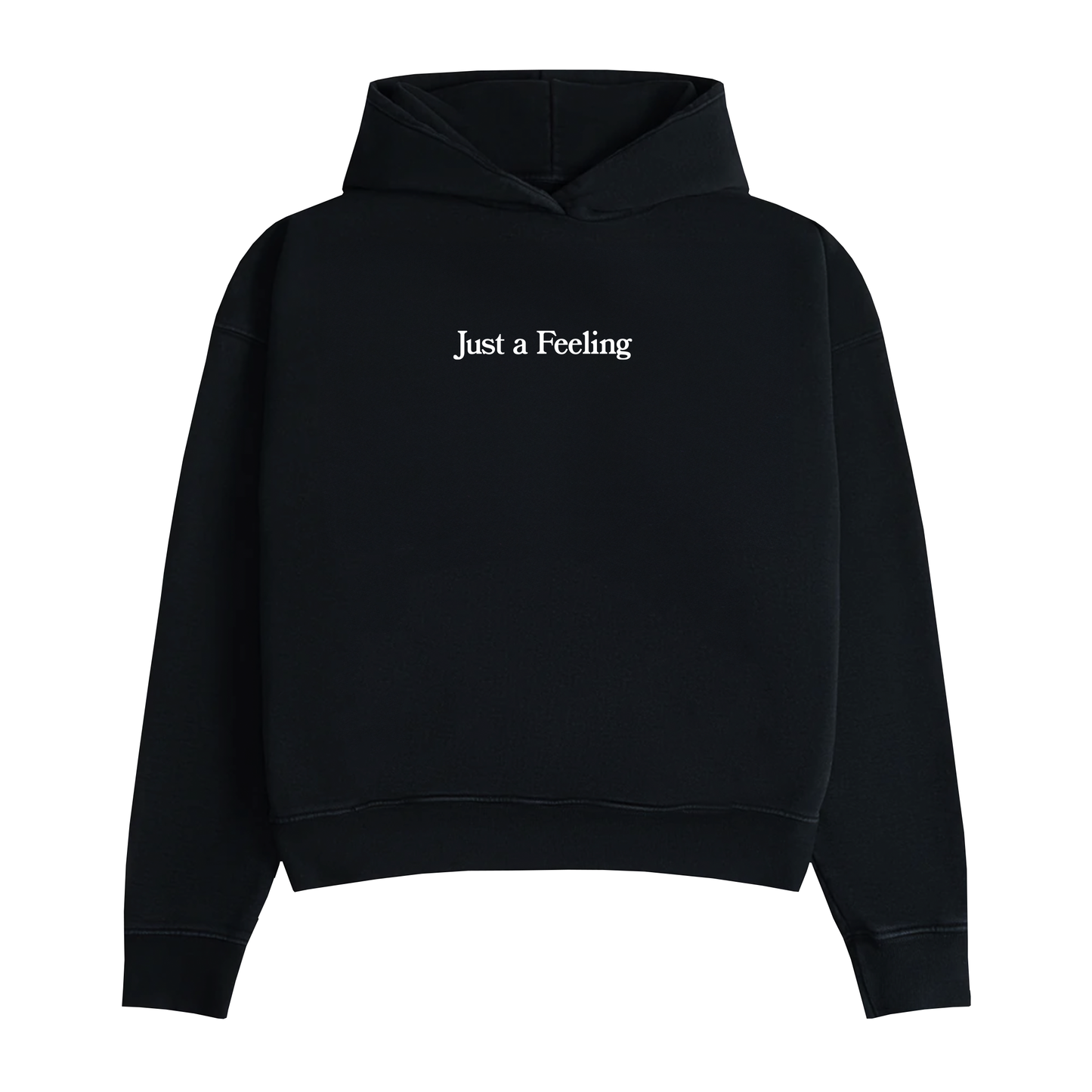 Just a Feeling Hoodie