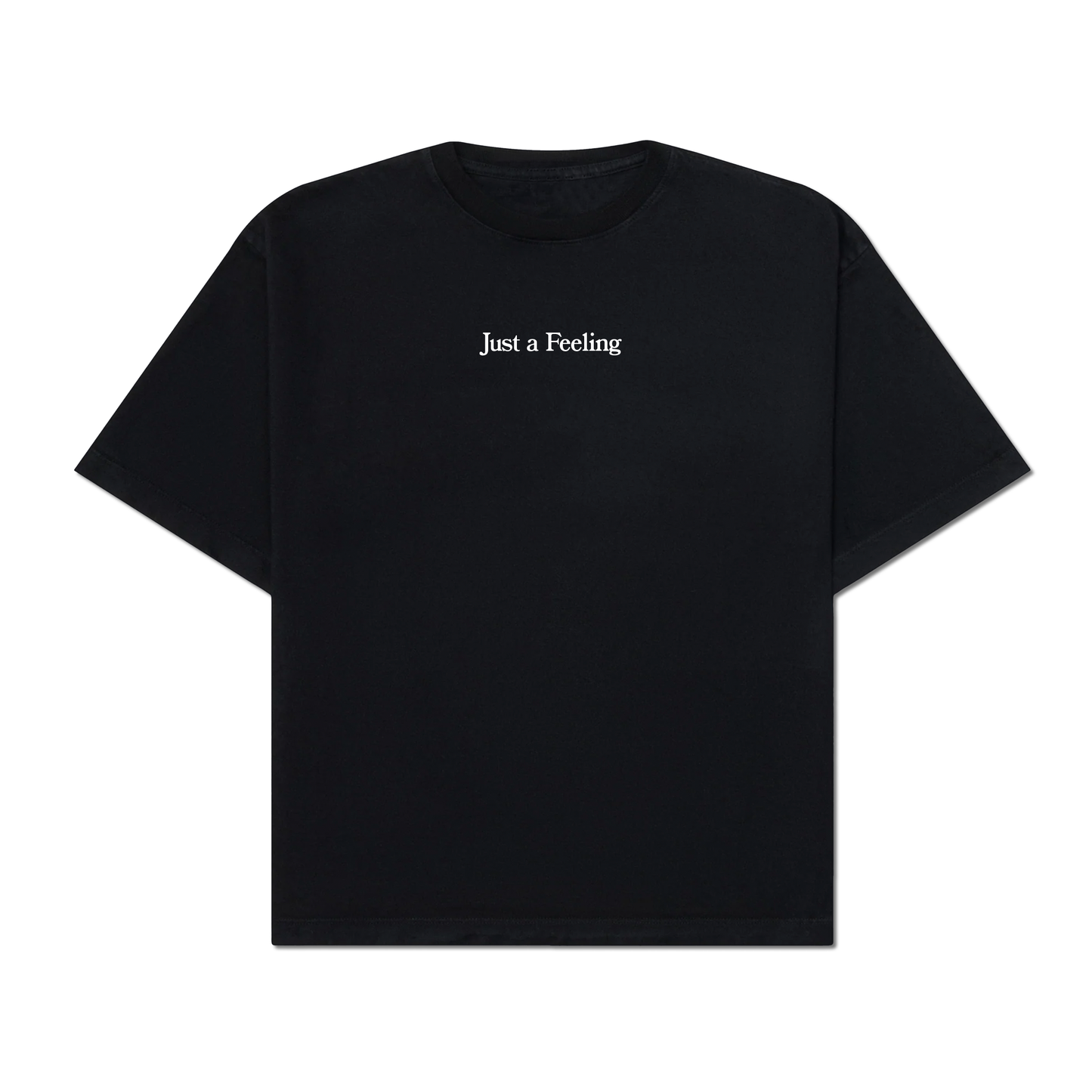 Just a Feeling Tee